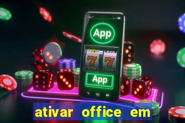 ativar office em 30 segundos